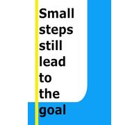 Small steps still lead to the goal