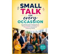 Small Talk For Every Occassion: Master the art of conversation-anytime, anywhere.