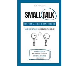 Small talk: Introvertis, anxieux et hypersensibles, apprendre à parler quand on préfère se taire