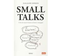 Small Talks: L'Art de mourir d'ennui en bonne compagnie