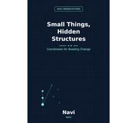 Small Things, Hidden Structures: Coordinates for Reading Change