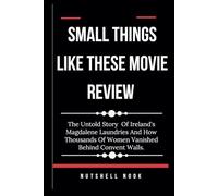 SMALL THINGS LIKE THESE MOVIE REVIEW: Memory, Truth, And Film In The Shadow Of Ireland's Magdalene Laundries.