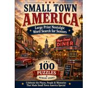 Small Town America: Large Print Nostalgic Word Search for Seniors: 100 Puzzles Celebrating Main Streets, Diners, County Fairs, Front Porches & the Good Old Days