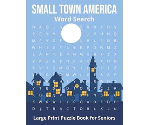 Small Town America Word Search: Easy Large Print Puzzles for Seniors Featuring Nostalgic Main Streets, Diners, County Fairs, Local Traditions, and Cozy Everyday Life