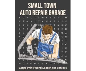 Small Town Auto Repair Garage Word Search for Seniors: Large Print Nostalgic Mechanics Engines Service Stations Classic Cars Relaxing Memory Fun Brain Games Easy-to-Read Activities
