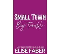 Small Town, Big Trouble - Elise Faber - Elise Faber - ebook (ePub) - Livre