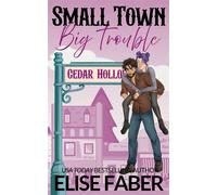 Small Town, Big Trouble - Elise Faber - Elise Faber - ebook (ePub) - Livre