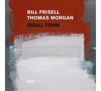 Small Town by Bill Frisell/Thomas Morgan [Audio CD] NEUF