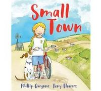 Small Town by Phillip Gwynne Phillip Gwynne (Auteur)