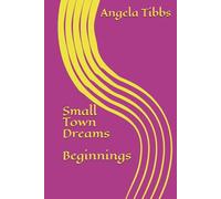 Small Town Dreams; Beginnings