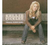 Small Town Girl by Kellie Pickler (2006-10-27)