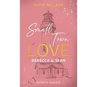 Small Town Love - Rebecca & Sean Spicy Kleinstadt Romance mit New-Adult-Vibes - Katie McLane - via tolino media - ebook (ePub) - Livre