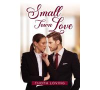 Small Town Love - Thoth Loving - Apollo1 Catalogue - ebook (ePub) - Livre