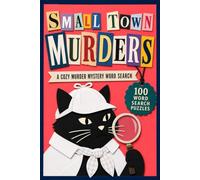 Small Town Murders: A Cozy Murder Mystery Word Search: Solve 100 Village Cases with Inspector Crumb. Name the Killer, the Method, and the Scene