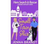 Small Town Slice: A Sweet K9 Handler Romantic Comedy: 6 (Hero Search And Rescue)