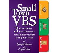 Small Town VBS: Three VBS Programs With Small Town Heart and Big Time Ideas! (Loose Leaf)