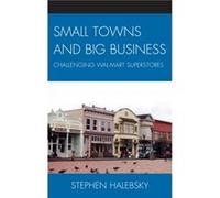 Small Towns and Big Business by Stephen Halebsky Stephen Halebsky (Auteur)