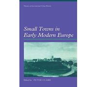 Small Towns In Early Modern Europe