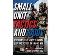 Small Unit Tactics And Raids