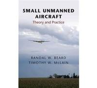 Small Unmanned Aircraft: Theory And Practice (Hardcover) Randal W Beard, Timothy W Mclain (Auteur)