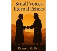 Small Voices, Eternal Echoes