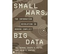 Small Wars, Big Data : la révolution de l'information dans les conflits modernes