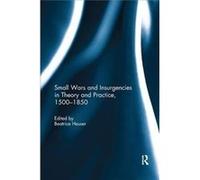 Small Wars & Insurgencies In Theory & Pr Beatrice University Of Reading Heuser, Uk (Auteur)