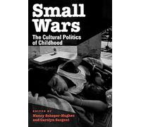 Small Wars: The Cultural Politics of Childhood