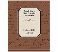 Small Wars Their Principles And Practice