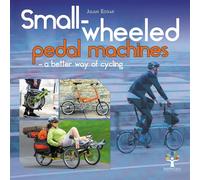 Small-Wheeled Pedal Machines - A Better Way of Cycling