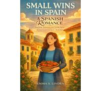 Small Wins In Spain: A Spanish Romance: Teaching, Tomatoes and Trying Again