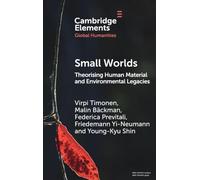 Small Worlds: Theorising Human Material and Environmental Legacies