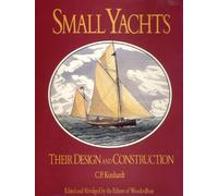 Small Yachts: Their Design and Construction Exemplified by the Ruling Types of Modern Practice : With Numerous Plates and Illustrations