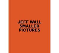 Smaller pictures Jeff Wall (Auteur), Jean-François Chevrier (Auteur)