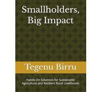 Smallholders, Big Impact: Hands-On Solutions for Sustainable Agriculture and Resilient Rural Livelihoods