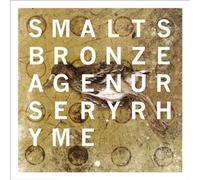 Smalts - Bronze Age Nursery Rhyme