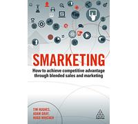 Smarketing: How to Achieve Competitive Advantage through Blended Sales and Marketing