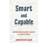 Smart and Capable: Supporting Children's Agency in a Complex World