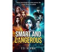 SMART AND DANGEROUS: When knowledge becomes power, the world should be afraid.