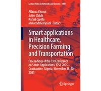 Smart applications in Healthcare, Precision Farming and Transportation: Proceedings of the 1st Conference on Smart Applications, ICSA 2025, Constantine, Algeria, November 18-20, 2025