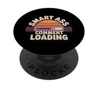 Smart Ass Comment Loading Blague d'attitude Sarcastique |- PopSockets PopGrip Adhésif