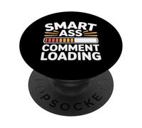 Smart Ass Comment Loading Blague d'attitude Sarcastique |- PopSockets PopGrip Adhésif