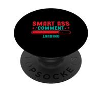 Smart Ass Comment Loading Blague d'attitude Sarcastique PopSockets PopGrip Adhésif