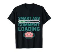 Smart Ass Comment Loading Blague d'attitude sarcastique - T-Shirt