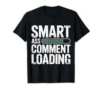 Smart Ass Comment Loading Blague d'attitude Sarcastique - T-Shirt