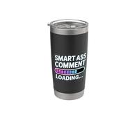 Smart Ass Comment Loading Sarcastic Attitude Joke |- Gobelet isotherme en acier inoxydable double paroi