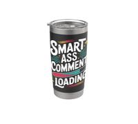 Smart Ass Comment Loading Sarcastic Attitude Joke - Gobelet isotherme en acier inoxydable double paroi