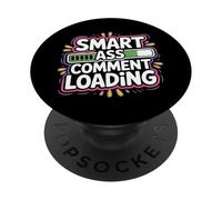 Smart Ass Comment Loading Sarcastic Attitude Joke - PopSockets PopGrip Adhésif