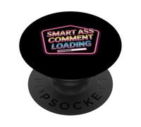 Smart Ass Comment Loading Sarcastic Attitude Joke - PopSockets PopGrip Adhésif