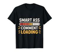 Smart Ass Comment Loading Sarcastic Attitude Joke |- T-Shirt Graphique avec Valeur